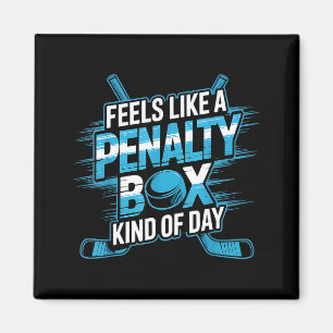 Feels Like A Penalty Box Kind Of Day Funny Hockey Magnet