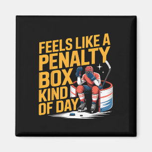 Feels Like A Penalty Box Kind Of Day Funny Hockey Magnet