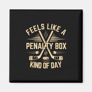 Feels Like A Penalty Box Kind Of Day Funny Hockey Magnet
