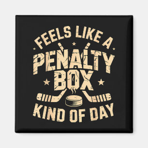 Feels Like A Penalty Box Kind Of Day Funny Hockey Magnet