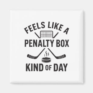 Feels Like A Penalty Box Kind Of Day Funny Hockey Magnet