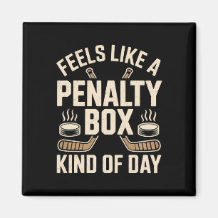 Feels Like A Penalty Box Kind Of Day Funny Hockey Magnet