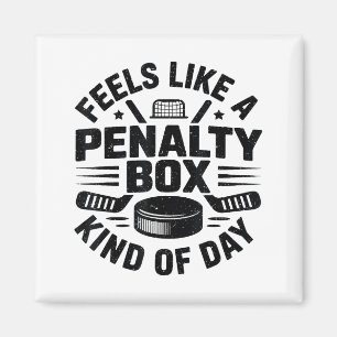 Feels Like A Penalty Box Kind Of Day Funny Hockey Magnet