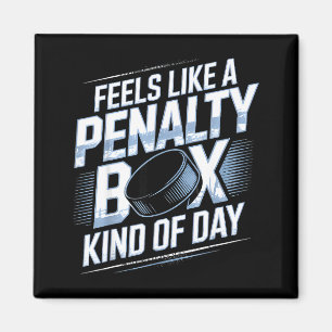 Feels Like A Penalty Box Kind Of Day Funny Hockey Magnet