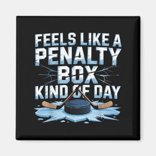 Feels Like A Penalty Box Kind Of Day Funny Hockey Magnet