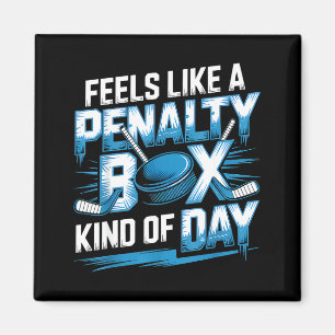 Feels Like A Penalty Box Kind Of Day Funny Hockey Magnet