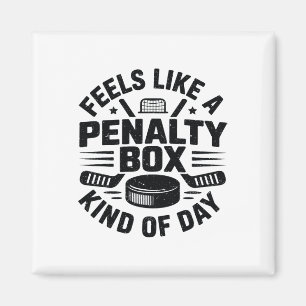 Feels Like A Penalty Box Kind Of Day Funny Hockey Magnet