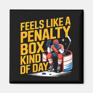 Feels Like A Penalty Box Kind Of Day Funny Hockey Magnet