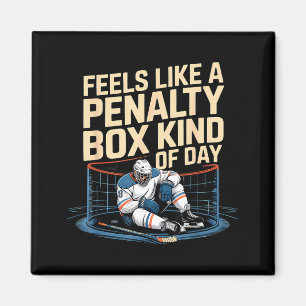 Feels Like A Penalty Box Kind Of Day Funny Hockey Magnet
