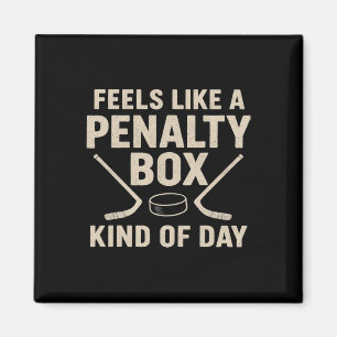 Feels Like A Penalty Box Kind Of Day Funny Hockey Magnet