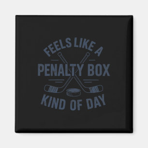 Feels Like A Penalty Box Kind Of Day Funny Hockey  Magnet