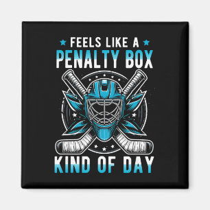 Feels Like A Penalty Box Kind Of Day Funny Hockey Magnet