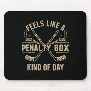 Feels Like A Penalty Box Kind Of Day Funny Hockey Mouse Pad