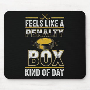 Feels Like A Penalty Box Kind Of Day Funny Hockey  Mouse Pad