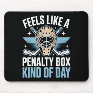 Feels Like A Penalty Box Kind Of Day Funny Hockey  Mouse Pad