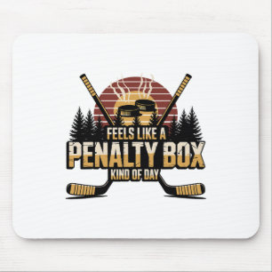Feels Like A Penalty Box Kind Of Day Funny Hockey Mouse Pad