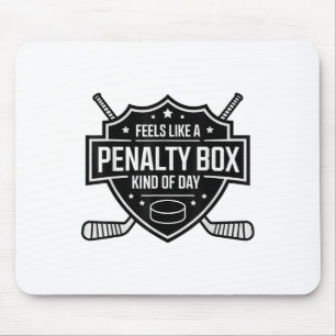 Feels Like A Penalty Box Kind Of Day Funny Hockey  Mouse Pad