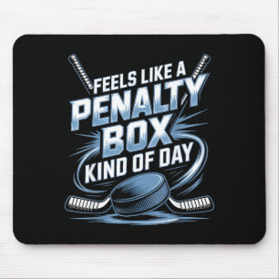 Feels Like A Penalty Box Kind Of Day Funny Hockey  Mouse Pad