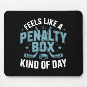 Feels Like A Penalty Box Kind Of Day Funny Hockey  Mouse Pad