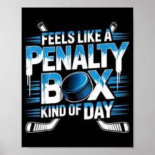 Feels like a penalty box kind of day funny hockey  poster