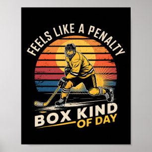 Feels Like A Penalty Box Kind Of Day Funny Hockey Poster