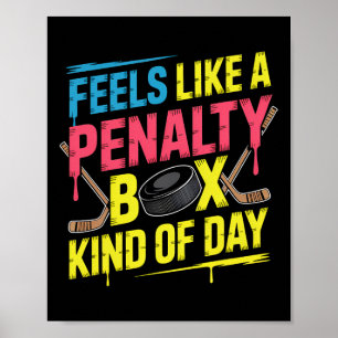 Feels Like A Penalty Box Kind Of Day Funny Hockey Poster