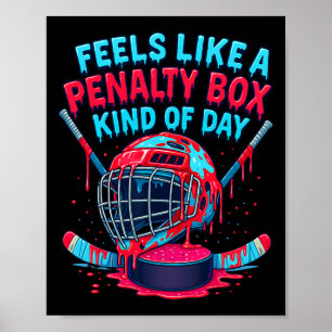 Feels Like A Penalty Box Kind Of Day Funny Hockey Poster