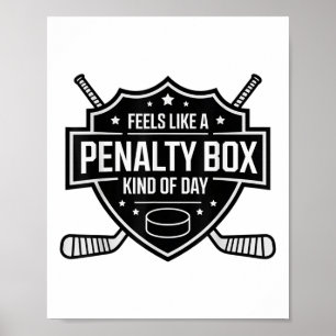 Feels Like A Penalty Box Kind Of Day Funny Hockey Poster