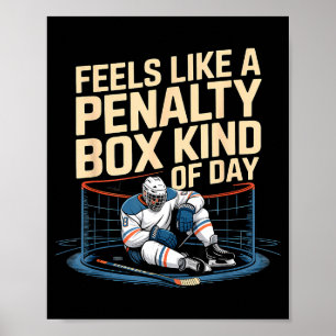 Feels Like A Penalty Box Kind Of Day Funny Hockey Poster
