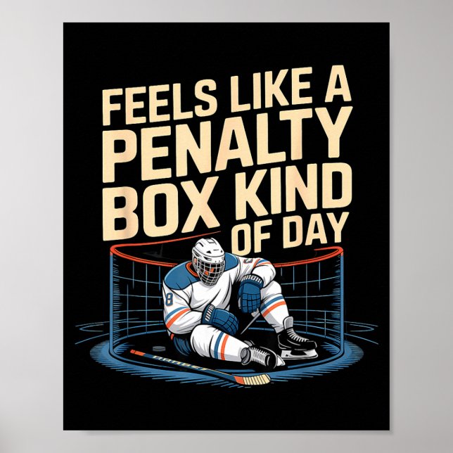 Feels Like A Penalty Box Kind Of Day Funny Hockey  Poster (Front)