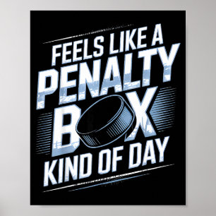Feels Like A Penalty Box Kind Of Day Funny Hockey Poster
