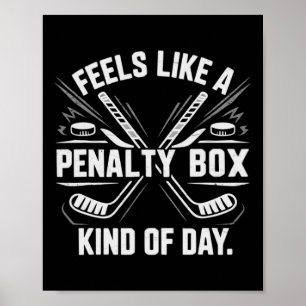 Feels Like A Penalty Box Kind Of Day Funny Hockey Poster