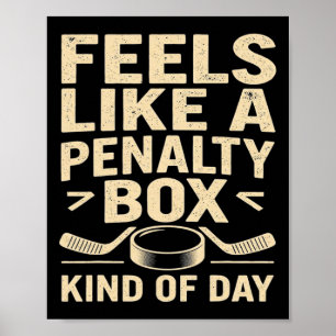 Feels Like A Penalty Box Kind Of Day Funny Hockey  Poster