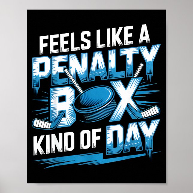 Feels Like A Penalty Box Kind Of Day Funny Hockey  Poster (Front)