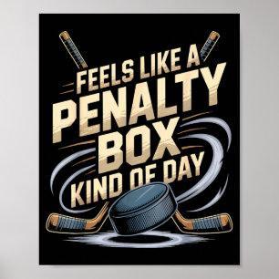Feels Like A Penalty Box Kind Of Day Funny Hockey Poster