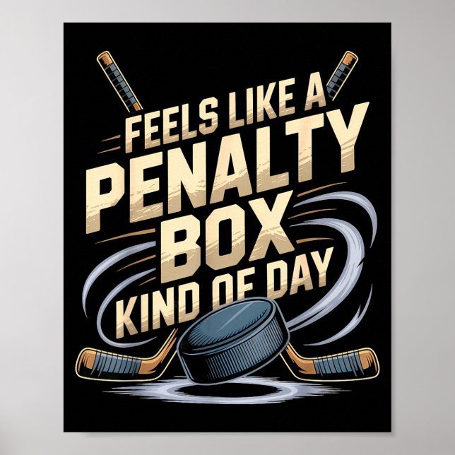 Feels Like A Penalty Box Kind Of Day Funny Hockey  Poster (Front)