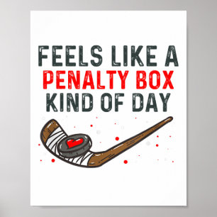 Feels Like A Penalty Box Kind Of Day Funny Hockey  Poster