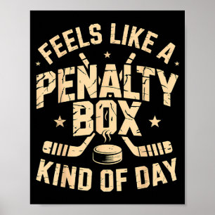Feels Like A Penalty Box Kind Of Day Funny Hockey Poster