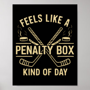 Feels Like A Penalty Box Kind Of Day Funny Hockey Poster