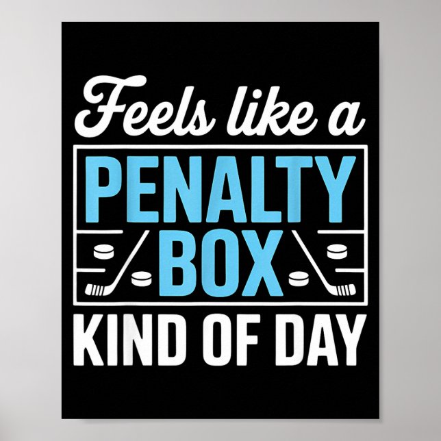 Feels Like A Penalty Box Kind Of Day Funny Hockey  Poster (Front)