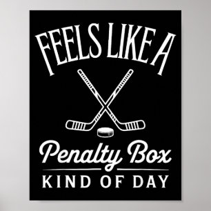 Feels Like A Penalty Box Kind Of Day Funny Hockey Poster
