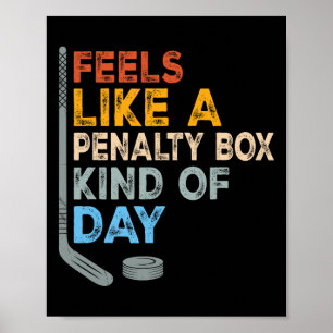 Feels Like A Penalty Box Kind Of Day Funny Hockey Poster