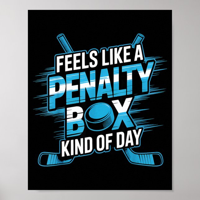 Feels Like A Penalty Box Kind Of Day Funny Hockey  Poster (Front)