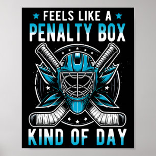Feels Like A Penalty Box Kind Of Day Funny Hockey Poster