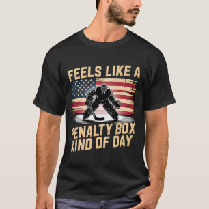 Feels Like A Penalty Box Kind Of Day Funny Hockey  T-Shirt