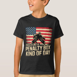 Feels Like A Penalty Box Kind Of Day Funny Hockey  T-Shirt