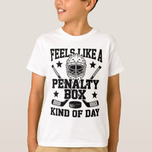 Feels Like A Penalty Box Kind Of Day Funny Hockey  T-Shirt