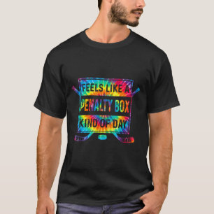 Feels Like A Penalty Box Kind Of Day Funny Hockey T-Shirt