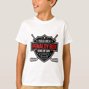 Feels Like A Penalty Box Kind Of Day Funny Hockey  T-Shirt