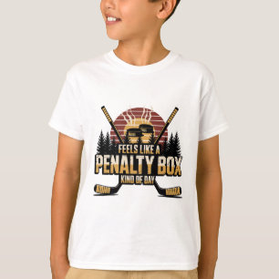 Feels Like A Penalty Box Kind Of Day Funny Hockey T-Shirt